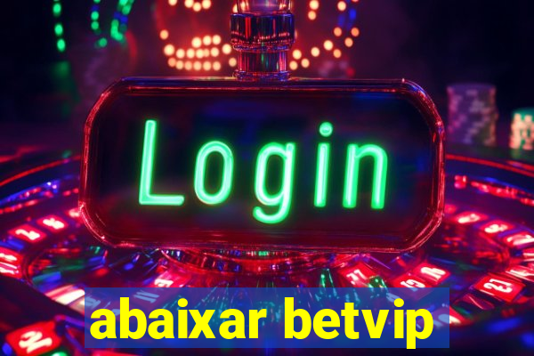 abaixar betvip